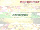iPIG WiFi Hotspot VPN Security Serial [ipig wifi hotspot vpn security 2.06 2015]