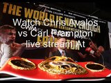 watch online boxing Chris Avalos vs Carl Frampton>>>>>>