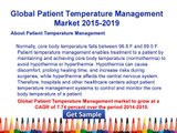 Patient Temperature Management Market - Global Industry Analysis 2014 Size, Share and Forecast 2019