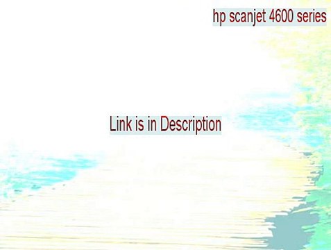 hp scanjet 4600 series Full - Download Now [2015]