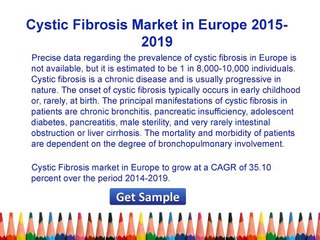 Cystic Fibrosis Market - Europe Industry Analysis 2015 Size, Share and Forecast 2019