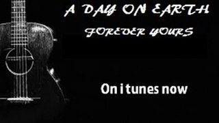 A Day On Earth - Forever Yours