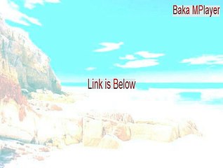Baka MPlayer (32-bit) Full Download - Instant Download 2015
