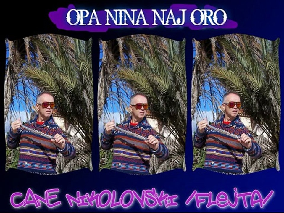 CANE NIKOLOVSKI -Flejta- - OPA NINA NAJ ORO