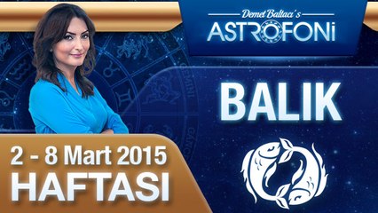 BALIK burcu haftalık yorumu (2-8 Mart 2015)