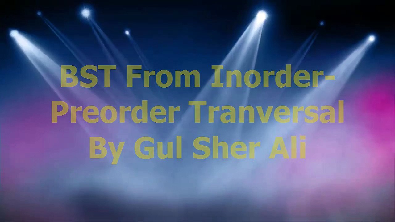 BST from Preorder-Inorder Traversal By Gul Sher Ali
