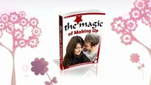 Magic Of Making Up -- Making Things Easier In Getting Your Ex Back