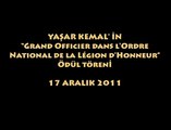 YAŞAR KEMAL (1923/ 28 ŞUBAT 2015) Fransa' dan Légion d'honneur Nişanı aldı (17 Aralık 2011)