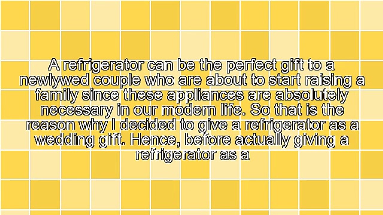 Reason Why To Give A Refrigerator As A Wedding Offering