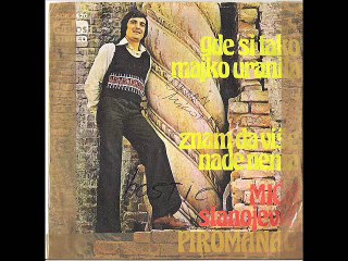 Mica Stanojevic Piromanac-Gde si tako  majko uranila 1975