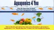 Aquaponics 4 You - Step-By-Step How To Build Your Own Aquaponics System