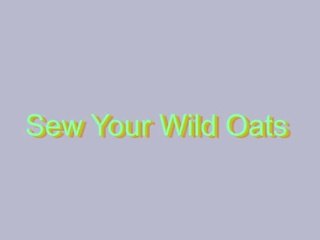 How to Pronounce Sew Your Wild Oats