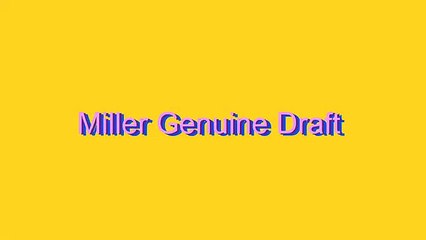 How to Pronounce Miller Genuine Draft