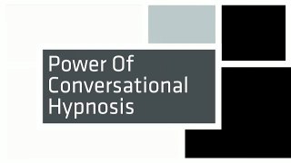 Power Of Conversational Hypnosis
