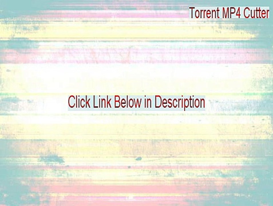 Torrent MP4 Cutter Crack [Free Download 2015]