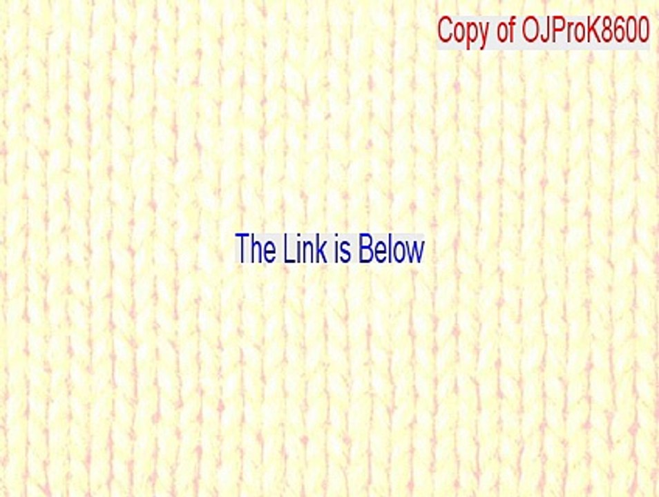 Copy of OJProK8600_Full_9.exe Keygen - Download Here (2015)