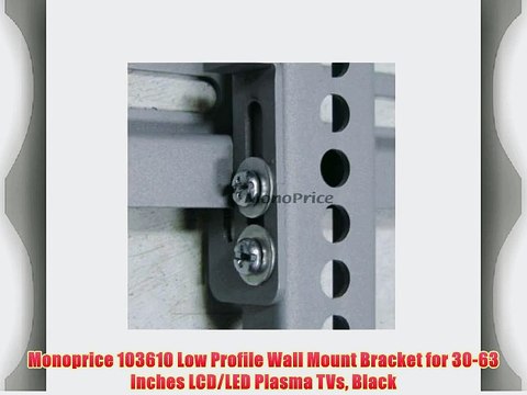 Monoprice 103610 Low Profile Wall Mount Bracket for 30-63 Inches LCD/LED Plasma TVs Black