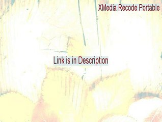 XMedia Recode Portable Full (Download Now 2015)