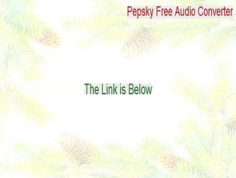 Pepsky Free Audio Converter Cracked - pepsky free audio converter 4.3.6.916 2015