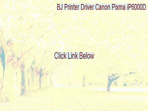 BJ Printer Driver Canon Pixma iP6000D Cracked [BJ Printer Driver Canon Pixma iP6000D 2015]