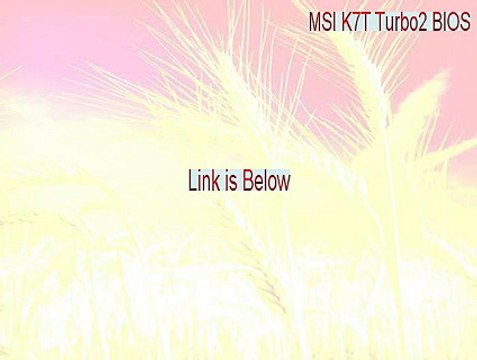 MSI K7T Turbo2 BIOS (Windows 95/98/Me/NT/2000/XP) Full (Free Download)
