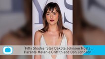‘Fifty Shades’ Star Dakota Johnson Hosts SNL, Parents Melanie Griffith and Don Johnson Cameo