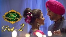 Ishq Haazir Hai - Part 2 - Diljit Dosanjh & Wamiqa Gabbi - Latest Punjabi Movie