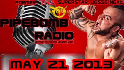 Pipebomb Radio with former TNA Superstar Jesse Neal - May 21, 2013