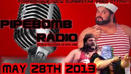 Pipebomb Radio with former WWE & WCW Superstar Fred Ottman - May 28, 2013