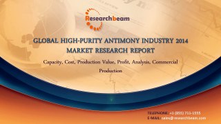 2014 Global High-purity Antimony Industry: Market Size, Share, Trends, Growth, Capacity, Commercial Production Research Report