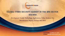 Global Cyber Security Market in the BFSI Sector- Technology, Applications, Market Size, Share, Trends, Report and Forecasts 2015-2019