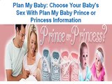 Plan My Baby - Choose Your Baby's Sex With Plan My Baby Prince or Princess Information