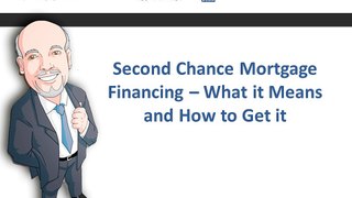 Second Chance Mortgage Financing – What it Means and How to Get it