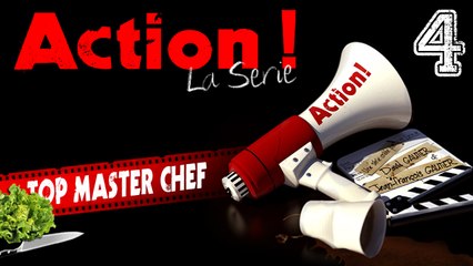 Action ! (la série) - Episode 4 - Top Master Chef