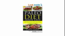 Paleo Diet Made Easy Basic Paleo Diet Facts for Beginners to achieve weight loss using proven Paleo Recipes and Paleo Eating Habits in just one week!