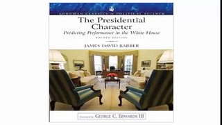 The Presidential Character Predicting Performance in the White House (Longman Classics in Political Science), revised