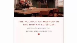 The Politics of Method in the Human Sciences Positivism and Its Epistemological Others (Politics, History, and Culture)