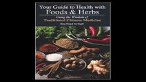 Your Guide to Health with Foods and Herbs Using the Wisdom of Traditional Chinese Medicine