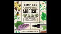 Llewellyn's Complete Formulary of Magical Oils Over 1200 Recipes, Potions and Tinctures for Everyday Use