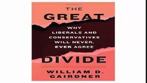 The Great Divide Why Liberals and Conservatives Will Never, Ever Agree