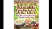 Organic Herbal Remedies to Help Treat Today's Common Ailments Enjoy the Amazing Benefits of Natural Herbal Cures