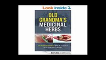 Old Grandma's Medicinal Herbs 59 Herbal Remedies With A Touch of Grandma's Magic (Medicinal Herbs, Herbal Medicine, Natural Herbs, Natural Medicine