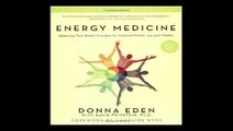 Energy Medicine Balancing Your Body's Energies for Optimal Health, Joy, and Vitality