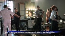 Designer to the stars dresses disabled catwalk in Milan