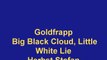 Goldfrapp - Big Black Cloud, Little White Lie