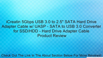 iCreatin 5Gbps USB 3.0 to 2.5" SATA Hard Drive Adapter Cable w/ UASP - SATA to USB 3.0 Converter for SSD/HDD - Hard Drive Adapter Cable Review