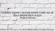 CCM ICE HOCKEY SKATES SUPER COMP 400 JR Size 5 BRAND NEW IN BOX Review