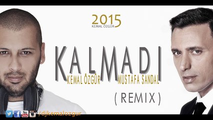MUSTAFA SANDAL ft. KEMAL ÖZGÜR - KALMADI (REMIX) 2015