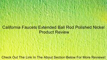 California Faucets Extended Ball Rod Polished Nickel Review