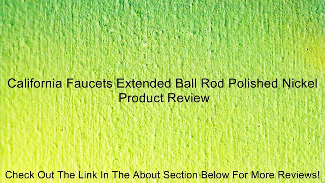 California Faucets Extended Ball Rod Polished Nickel Review